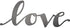 Primitives by Kathy "Love" Cutout Metal Sign for Home Decor