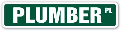 PLUMBER Street Sign, Indoor/Outdoor, 18" Wide Plastic Sign for Pipes Apprentice Septic Tank Toilet