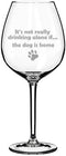 20 oz Jumbo Wine Glass, Funny It's Not Really Drinking Alone If the Dog Is Home