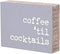 'Coffee Til' Cocktails' Rustic Wood Block Sign
