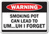 SignMission I Forget Warning Sign | Funny Home Décor for Indoor/Outdoor | Marijuana Cannabis Drug Joke Plaque