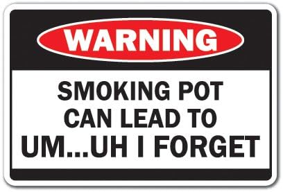 Smoking Pot Can Lead to I Forget Warning Sign | Funny Indoor/Outdoor Home Décor for Garages, Living Rooms, Offices