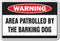 Area PATROLLED by Barking Dog Warning Sign, Security Crazy | Indoor/Outdoor | 20" Tall