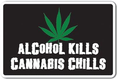 Alcohol Kills Cannabis Chills Novelty Sticker | Funny Indoor/Outdoor Home Décor for Garages, Living Rooms, Offices