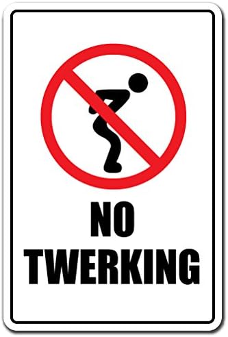 NO Twerking Aluminum Sign - Inappropriate Dancing Lap Dance Sex Behave | Indoor/Outdoor | 18" Tall