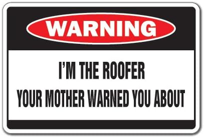 I'm The Roofer Warning Sign | Funny Home Décor for Garages, Living Rooms, Offices | SignMission