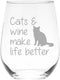 Cats and Wine Make Life Better Stemless Wine Glass - 17 oz - Funny Gift for Cat Lovers
