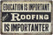 8x12 IN Roofing is Importanter High Gloss Metal Sign