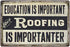 8x12 IN Roofing is Importanter High Gloss Metal Sign
