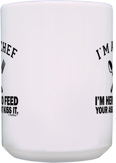 Chef Gifts for Women I'm A Chef Here to Feed Your Ass Not Kiss It 15-oz Coffee Mug Tea Cup