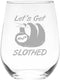 Lets Get Slothed Stemless Wine Glass, Funny Sloth Themed Gift for Women and Men, 17 oz