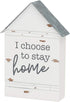 Rustic House-Shaped Mini Wood Block Sign - "I Choose to Stay Home" 3"W x 4"H x 1"D