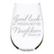 Good Luck Finding Better Neighbors Than Us, Stemless Wine Glass, Gift for Neighbors, 17 oz.