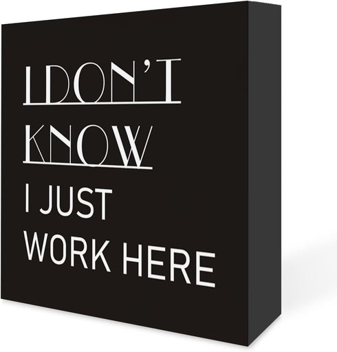 Country Humor Funny Work Wood Box Sign Decor, I Don't Know I Just Work Here Wooden Block Sign