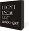 Country Humor Funny Work Wood Box Sign Decor, I Don't Know I Just Work Here Wooden Block Sign