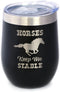 Horses Keep Me Stable Wine Tumbler with Sliding Lid, Stemless Stainless Steel Insulated Cup for Horse Lovers