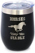 Horses Keep Me Stable Wine Tumbler with Sliding Lid, Stemless Stainless Steel Insulated Cup for Horse Lovers