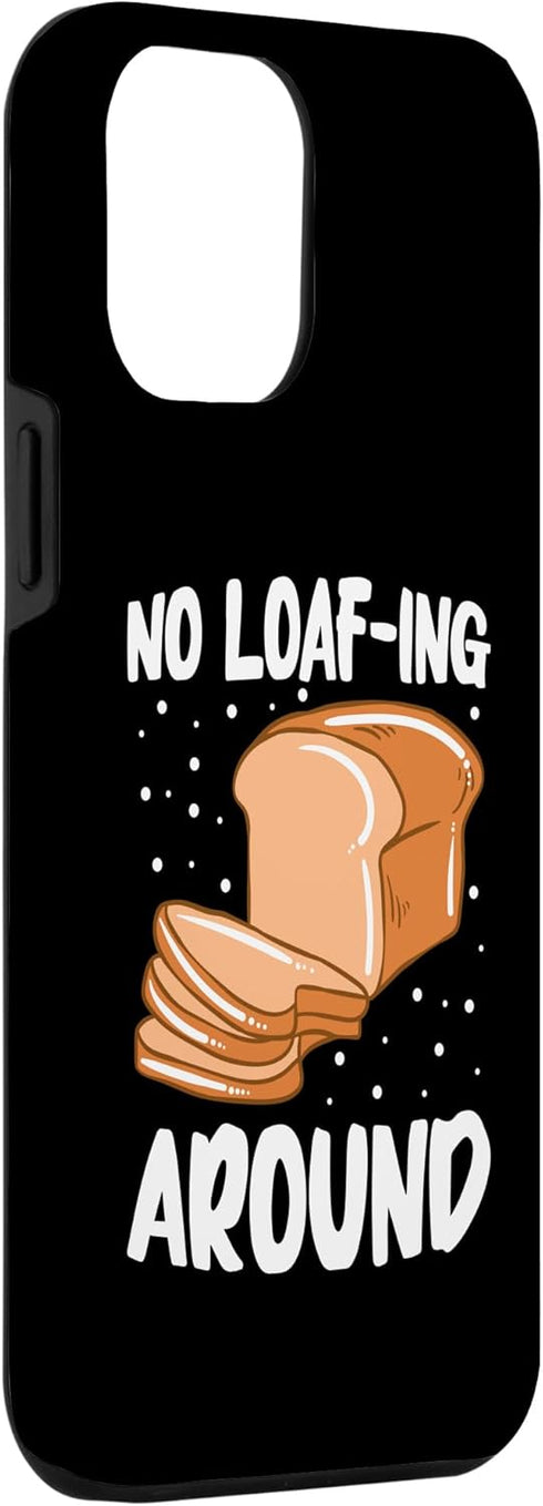 iPhone 13 Pro Max No Loafing Around Bread Baking Case