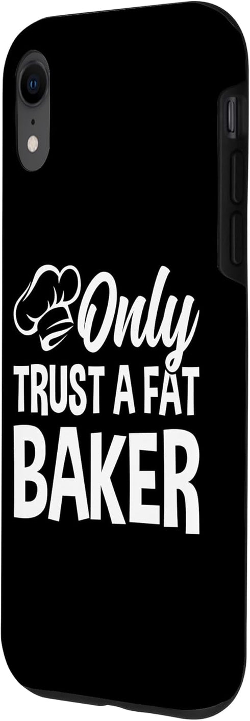 iPhone XR Only Trust A Fat Baker - Baker Chef Bread Baker Funny Baking Case