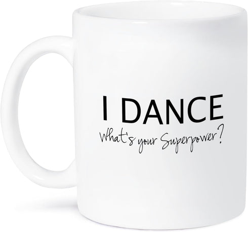 3dRose mug_184941_1 "I Dance - What's Your Superpower" Funny Dancing Love Gift Ceramic Mug, 11 oz