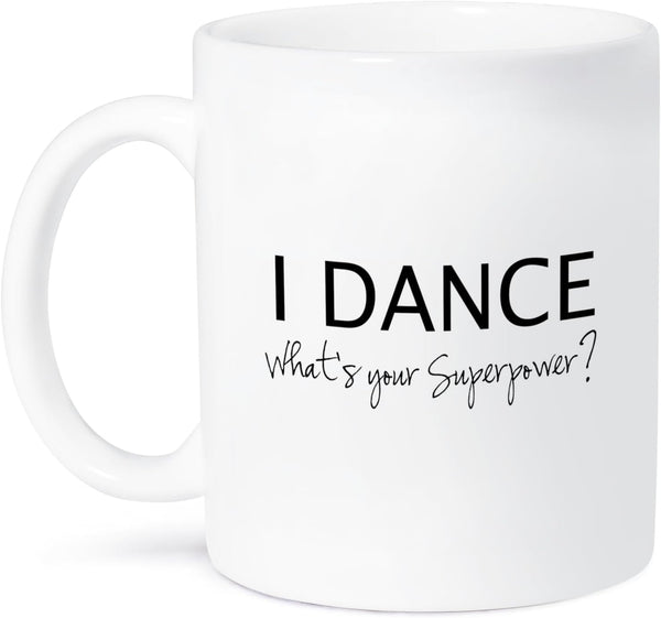 3dRose mug_184941_1 "I Dance - What's Your Superpower" Funny Dancing Love Gift Ceramic Mug, 11 oz