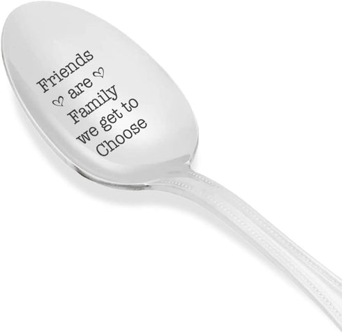 Friends are Family We Get to Choose Friendship day Birthday spoon-Quotes Engraved Reunion presentation -lovable gift for Friend stainless steel material-size of the product 7 inches