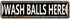 Wash Balls Here Sign, Metal Tin Wall Decor for Home Office School Man Cave, Quality Metal Street Sign 16x4 Inch
