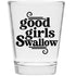 Good Girls Swallow Shot Glass - Funny Gift for Women - Hilarious Bachelorette Party Shot Glasses