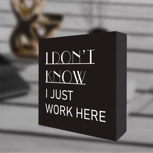 Country Humor Funny Work Wood Box Sign Decor, I Don't Know I Just Work Here Wooden Block Sign