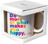 Quotables Mug - Do More of What Makes You Happy