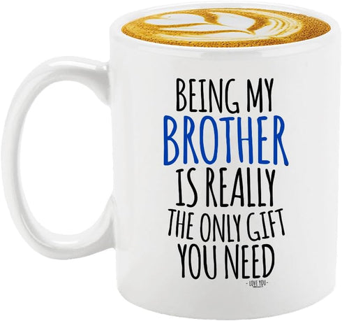 Veracco Being My Brother Is Really The Only Gifts You Need Ceramic Coffee Mug, White, For Him Birthday