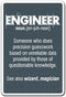 Engineer Guess Work Sign - Work Engineering Student Job | Indoor/Outdoor | 20" Tall