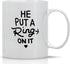 AW Fashions He Put a Ring On It Funny Engagement Mug, 11OZ Coffee Mug for Bride or Fiance