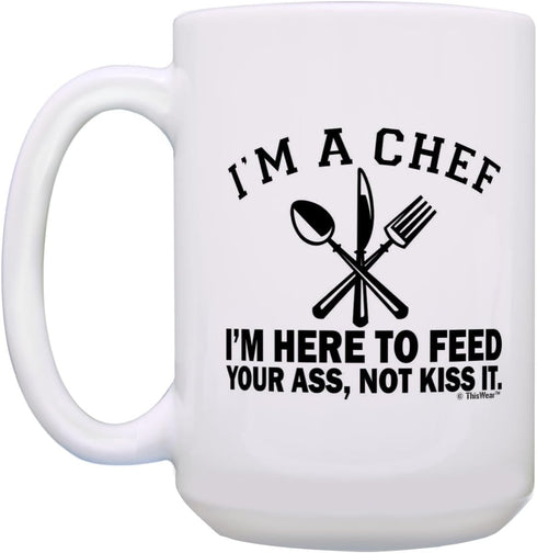 Chef Gifts for Women I'm A Chef Here to Feed Your Ass Not Kiss It 15-oz Coffee Mug Tea Cup