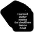 3dRose I Survived Another Meeting That Should Have Been an Email Soft Coasters, Set of 8