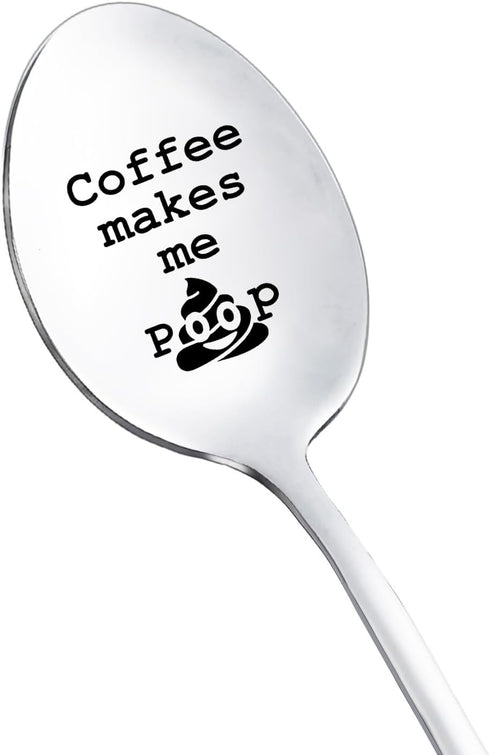 Coffee Makes Me Poop Spoon - Gifts for Coffee Lovers, Men, Women, Dad, Wife, Christmas, Birthday, Friends