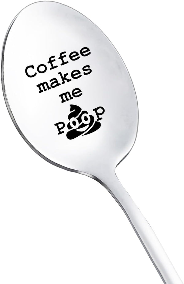 Coffee Makes Me Poop Spoon - Gifts for Coffee Lovers, Men, Women, Dad, Wife, Christmas, Birthday, Friends