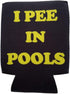I Pee in Pools - Funny Can Cooler - Multiple Color Variations - Perfect Gag Gift (Black, Neoprene)