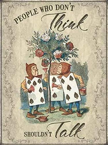 Alice in Wonderland Tin Sign - People who Don't Think, 8 x 12 Metal Vintage Funny Wall Decor