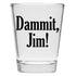Damnit Jim - Funny Shot Glass, Hilarious Gift for Men and Women, Cute Shot Glasses for Drinking Buddies