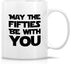Retreez Funny Mug - May The Fifties Be With You, 11 Oz Ceramic Tea Coffee Mug, 50th Birthday Gag Gift