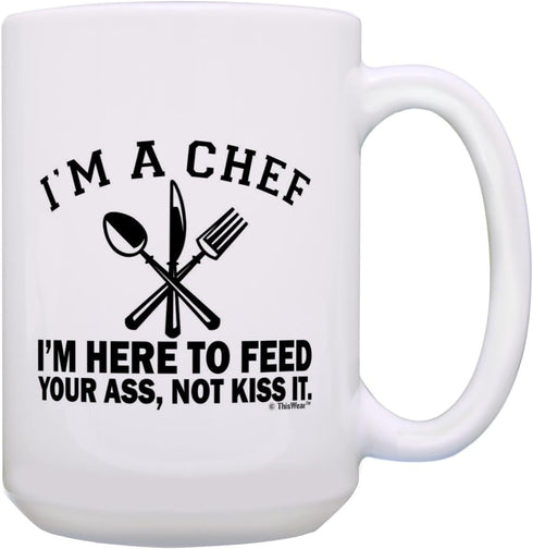 Chef Gifts for Women I'm A Chef Here to Feed Your Ass Not Kiss It 15-oz Coffee Mug Tea Cup