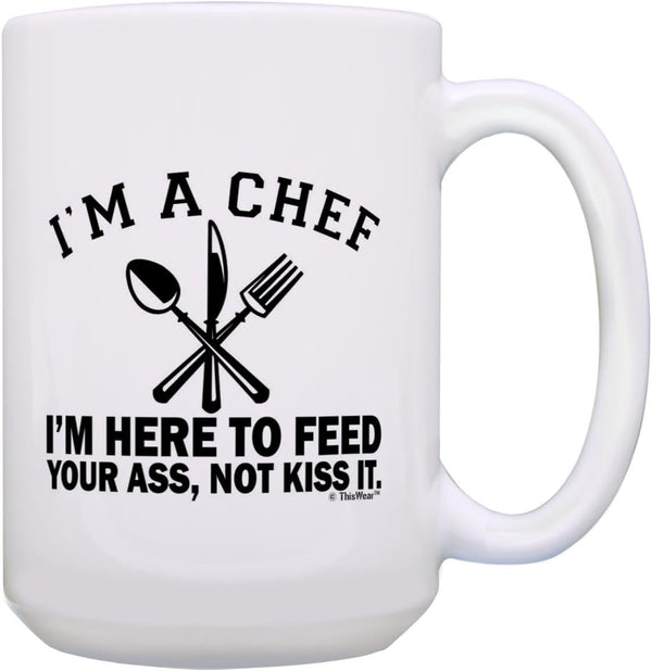 Chef Gifts for Women I'm A Chef Here to Feed Your Ass Not Kiss It 15-oz Coffee Mug Tea Cup