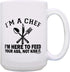 Chef Gifts for Women I'm A Chef Here to Feed Your Ass Not Kiss It 15-oz Coffee Mug Tea Cup