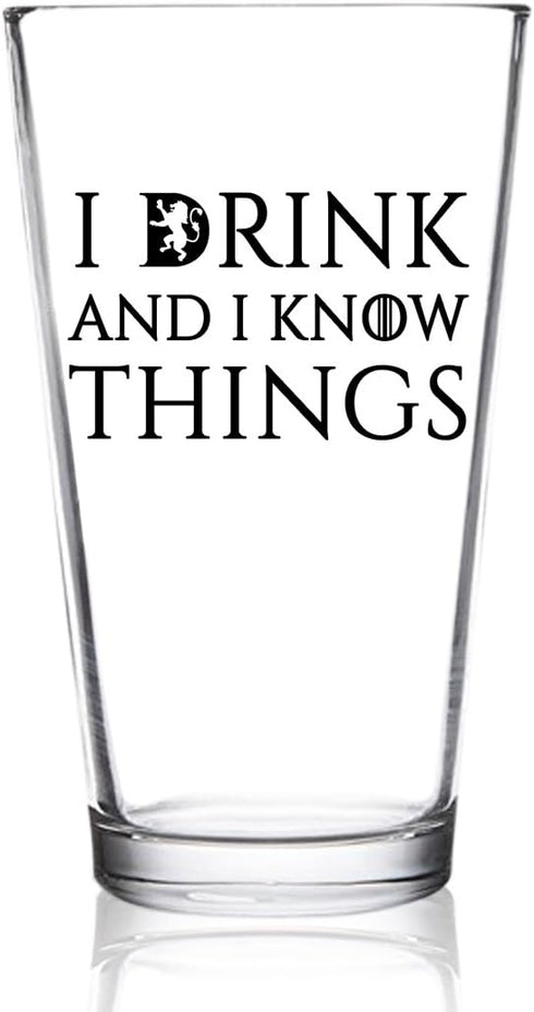 I Drink and I Know Things Beer Glass, 16 oz Funny Novelty Gift for Dad, Men, Friends, Made in USA