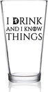 I Drink and I Know Things Beer Glass, 16 oz Funny Novelty Gift for Dad, Men, Friends, Made in USA