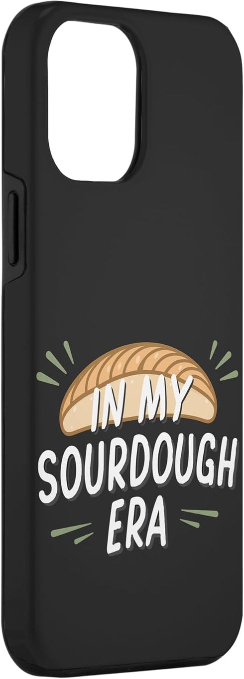iPhone 13 Pro Max Funny In My Sourdough Era Breadmaker Gift Case