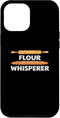 iPhone 13 Pro Max Flour Whisperer Case, Baking Expert Bread Maker Pastry Chef