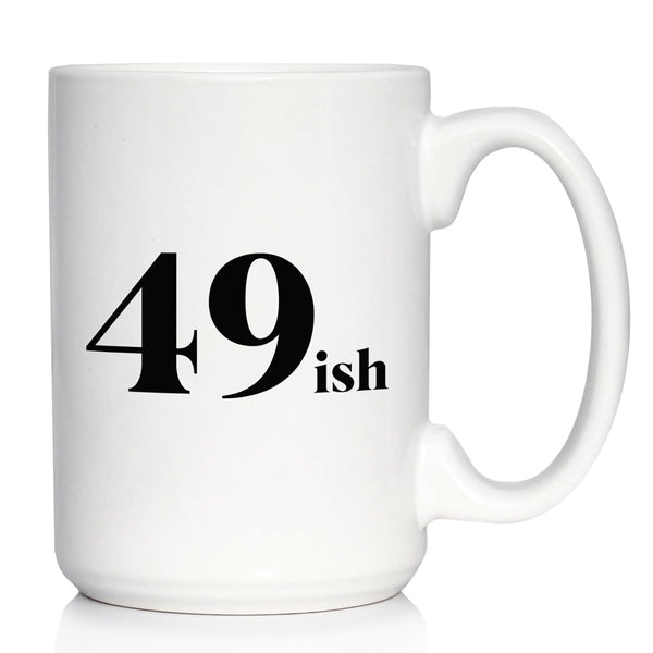 Funny 50th Birthday Coffee Mug for Women Turning 50 - 49ish - Large 15oz White Ceramic Mug