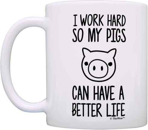 Pet Pig I Work Hard so my Pigs Can Have a Better Life - Potbelly Pig Farmer Coffee Mug, Tea Cup, White